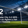 Manchester City 3-2 QPR : le match où Agüero a fait basculer l’histoire - Legendary Goals
